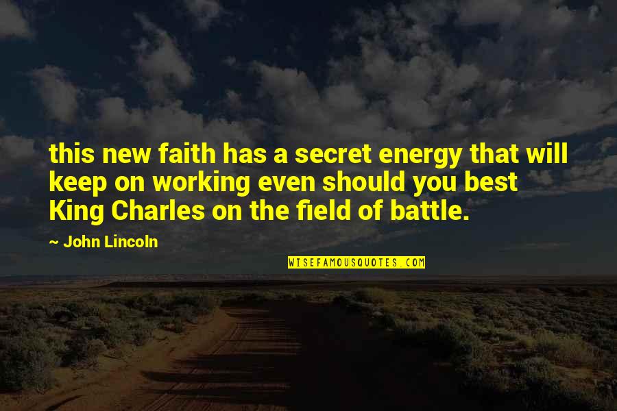 Working On You Quotes By John Lincoln: this new faith has a secret energy that