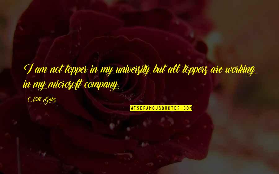 Working On Yourself Quotes By Bill Gates: I am not topper in my university but