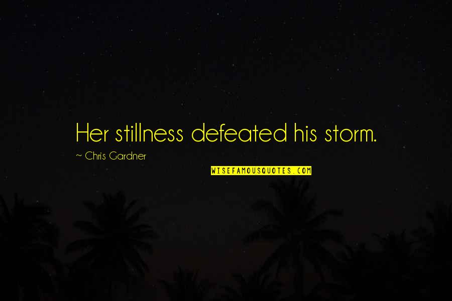Working Out Gym Quotes By Chris Gardner: Her stillness defeated his storm.
