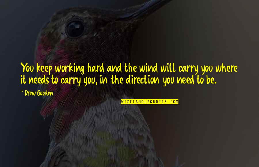 Working Out Hard Quotes By Drew Gooden: You keep working hard and the wind will