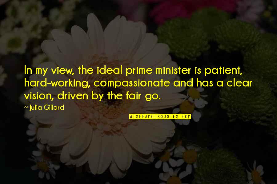 Working Out Hard Quotes By Julia Gillard: In my view, the ideal prime minister is