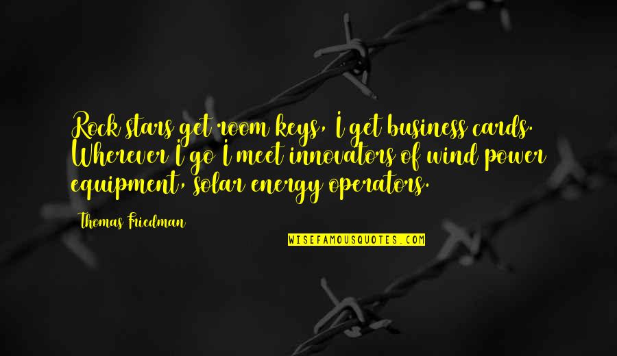 Working Out In The Rain Quotes By Thomas Friedman: Rock stars get room keys, I get business