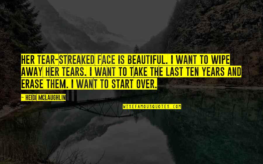 Working Out Lifestyle Quotes By Heidi McLaughlin: Her tear-streaked face is beautiful. I want to