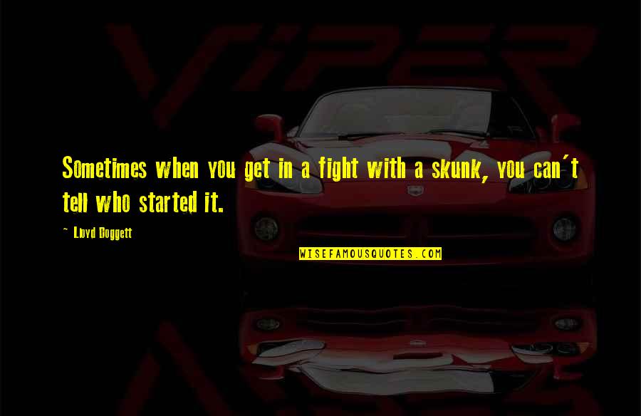 Working Out Lifestyle Quotes By Lloyd Doggett: Sometimes when you get in a fight with