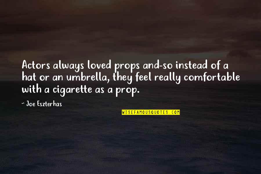 Working Out Problems Quotes By Joe Eszterhas: Actors always loved props and-so instead of a