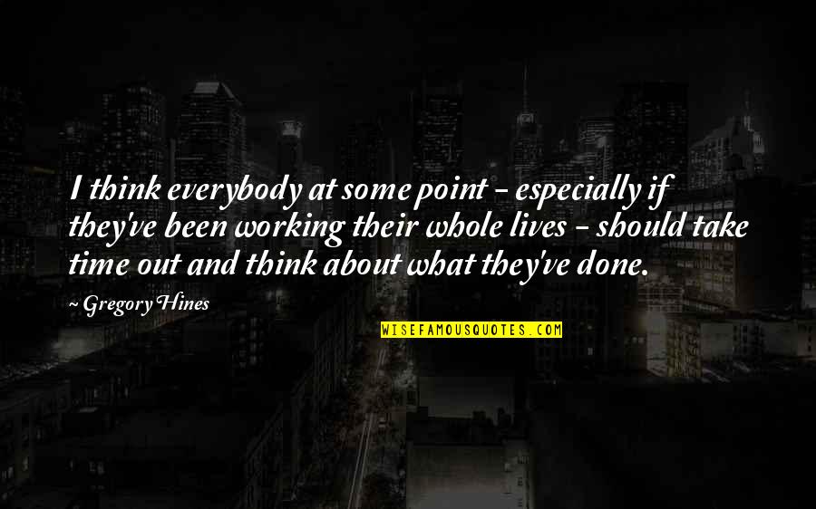 Working Out Quotes By Gregory Hines: I think everybody at some point - especially