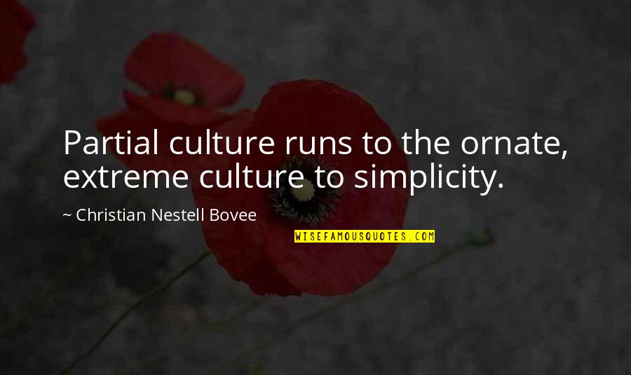 Working Part Time Quotes By Christian Nestell Bovee: Partial culture runs to the ornate, extreme culture