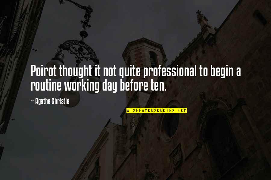 Working Professional Quotes By Agatha Christie: Poirot thought it not quite professional to begin