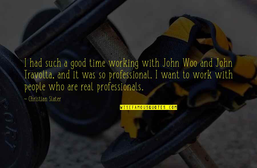 Working Professional Quotes By Christian Slater: I had such a good time working with