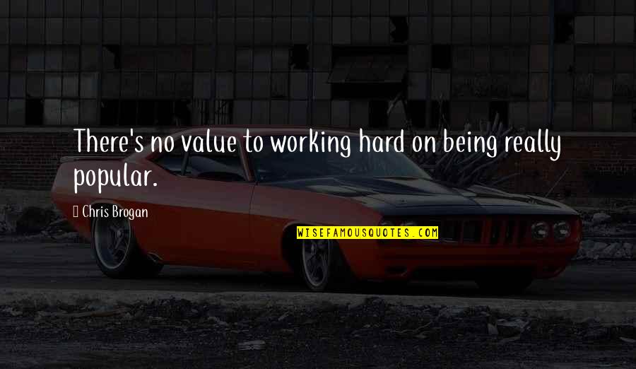 Working Really Hard Quotes By Chris Brogan: There's no value to working hard on being