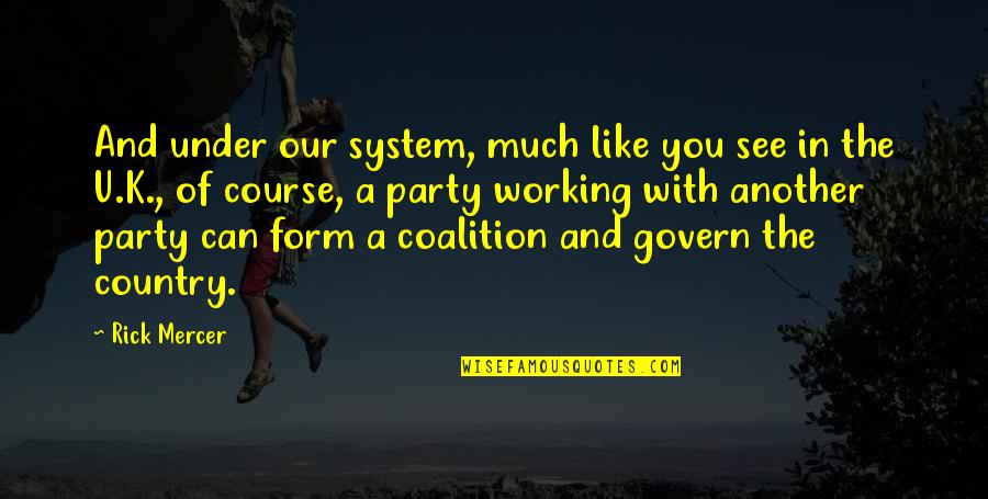 Working The System Quotes By Rick Mercer: And under our system, much like you see