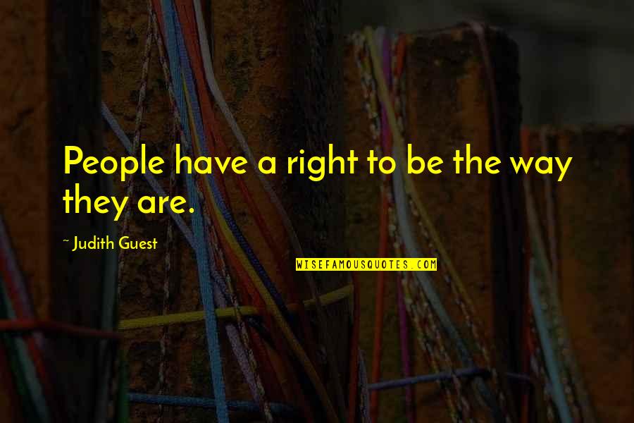 Working Together For Love Quotes By Judith Guest: People have a right to be the way