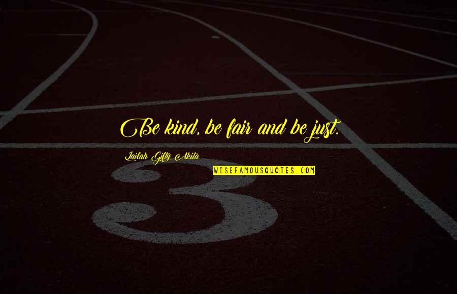 Working Together For Love Quotes By Lailah Gifty Akita: Be kind, be fair and be just. Working Together For Love Quotes By Lailah Gifty Akita: Be kind, be fair and be just.