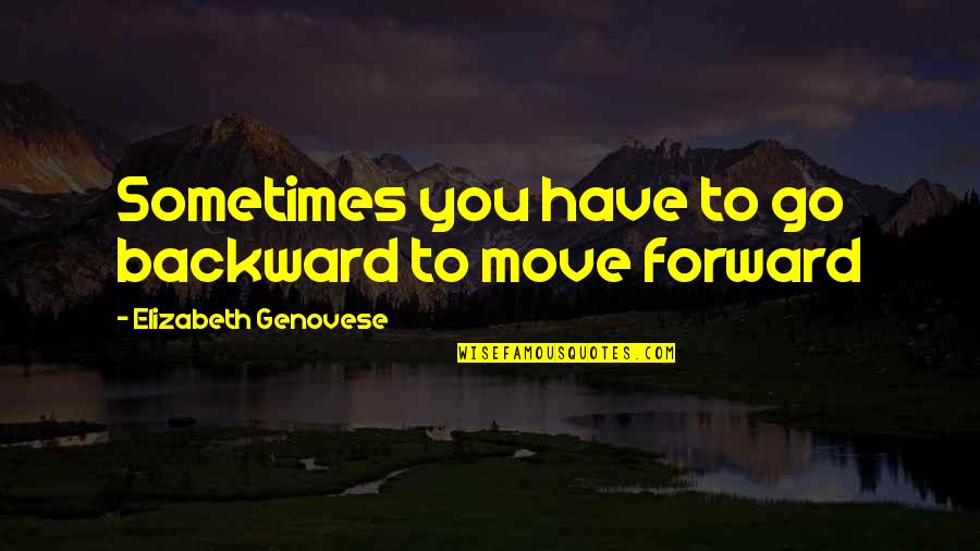 Working Together Motivational Quotes By Elizabeth Genovese: Sometimes you have to go backward to move