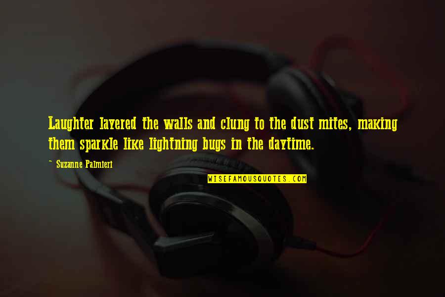 Working Towards Dreams Quotes By Suzanne Palmieri: Laughter layered the walls and clung to the Working Towards Dreams Quotes By Suzanne Palmieri: Laughter layered the walls and clung to the