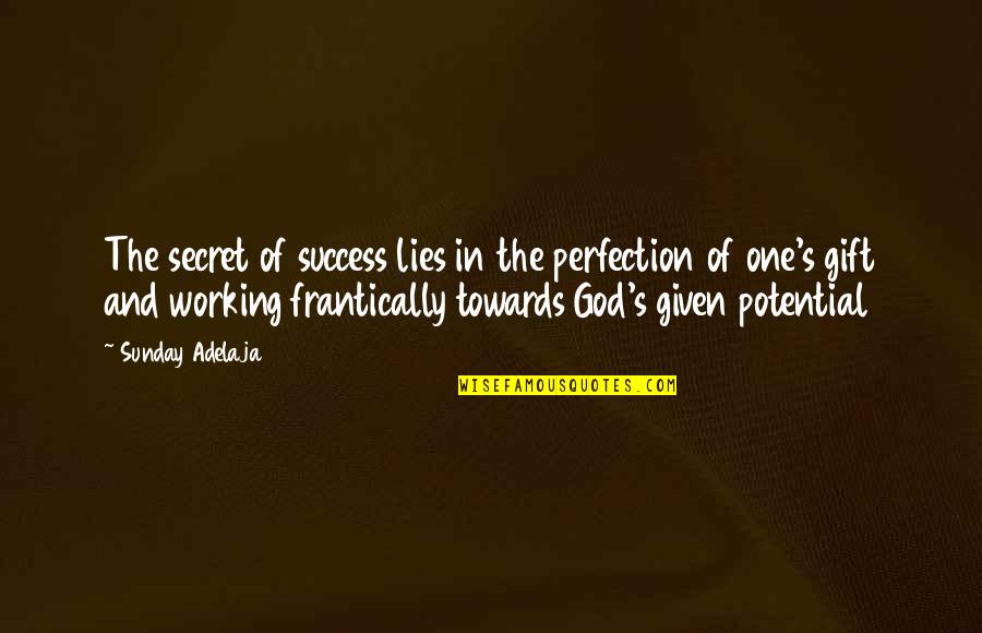 Working Towards Quotes By Sunday Adelaja: The secret of success lies in the perfection