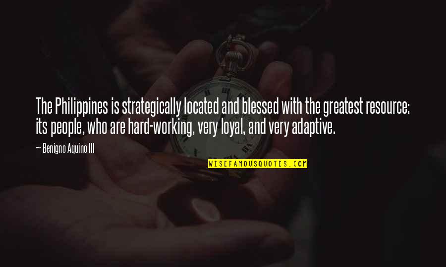 Working Very Hard Quotes By Benigno Aquino III: The Philippines is strategically located and blessed with