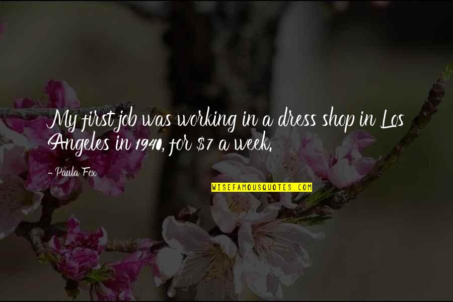 Working Week Quotes By Paula Fox: My first job was working in a dress