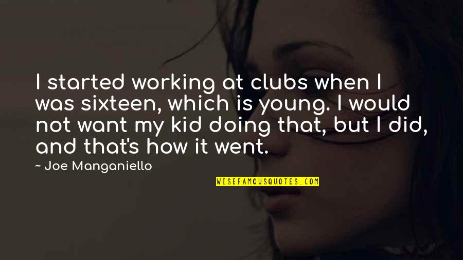 Working With Kid Quotes By Joe Manganiello: I started working at clubs when I was
