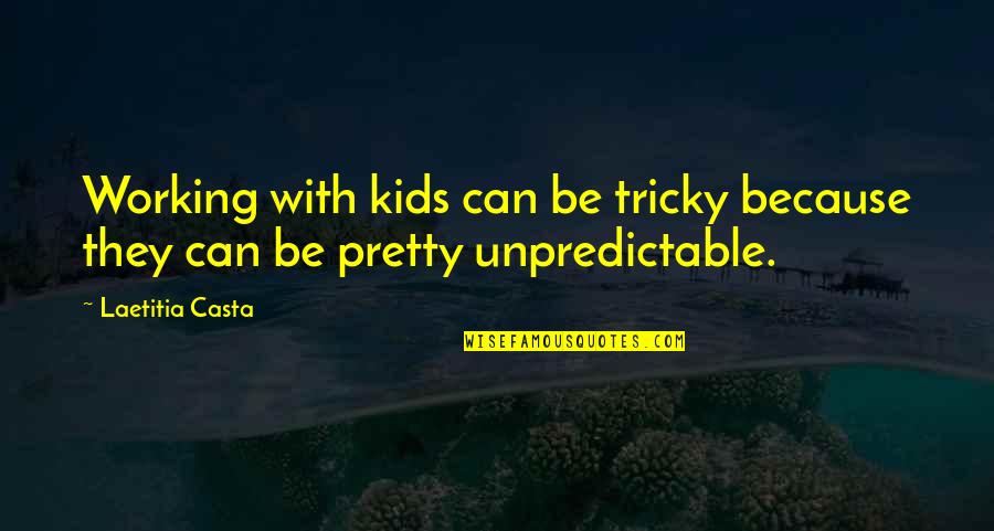 Working With Kids Quotes By Laetitia Casta: Working with kids can be tricky because they