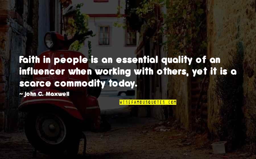 Working With Others Quotes By John C. Maxwell: Faith in people is an essential quality of