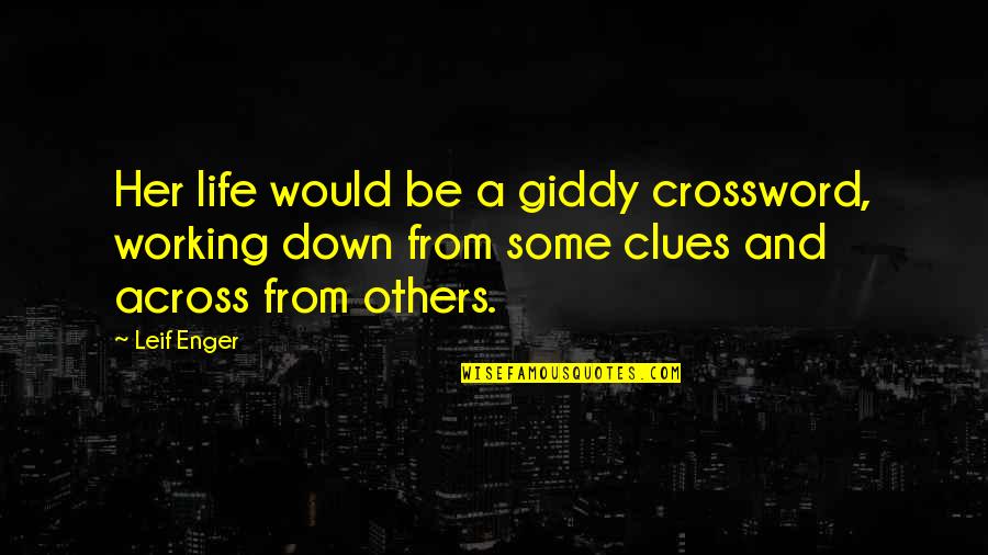 Working With Others Quotes By Leif Enger: Her life would be a giddy crossword, working