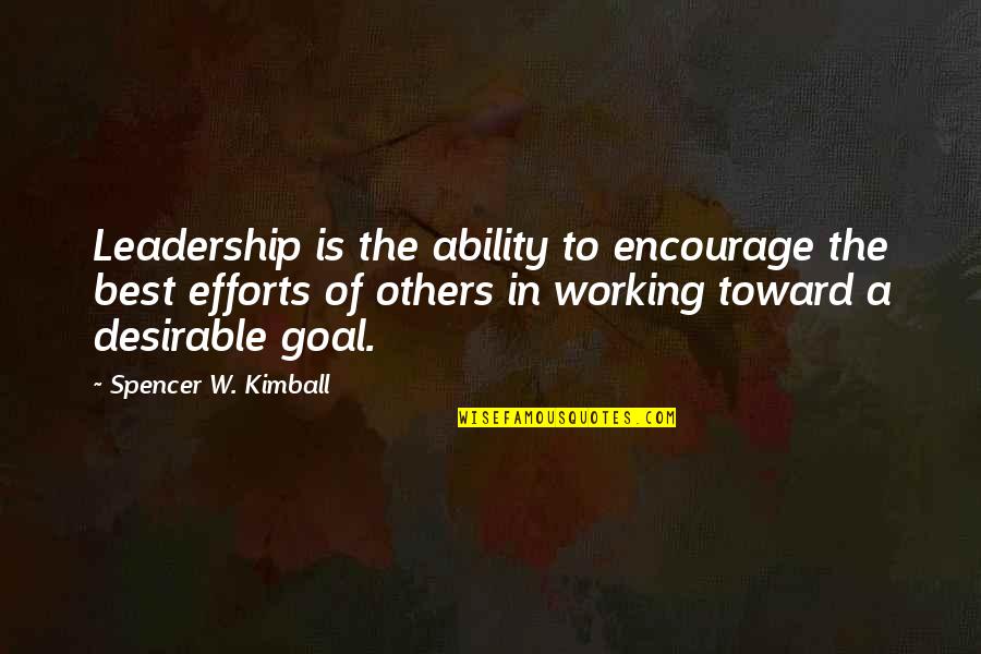 Working With Others Quotes By Spencer W. Kimball: Leadership is the ability to encourage the best