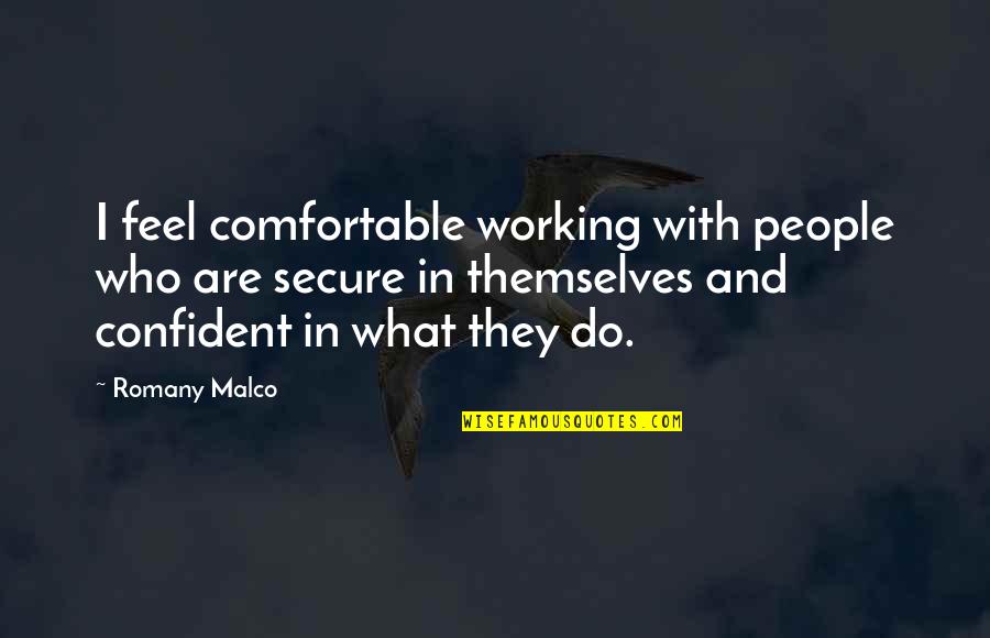 Working With People Quotes By Romany Malco: I feel comfortable working with people who are