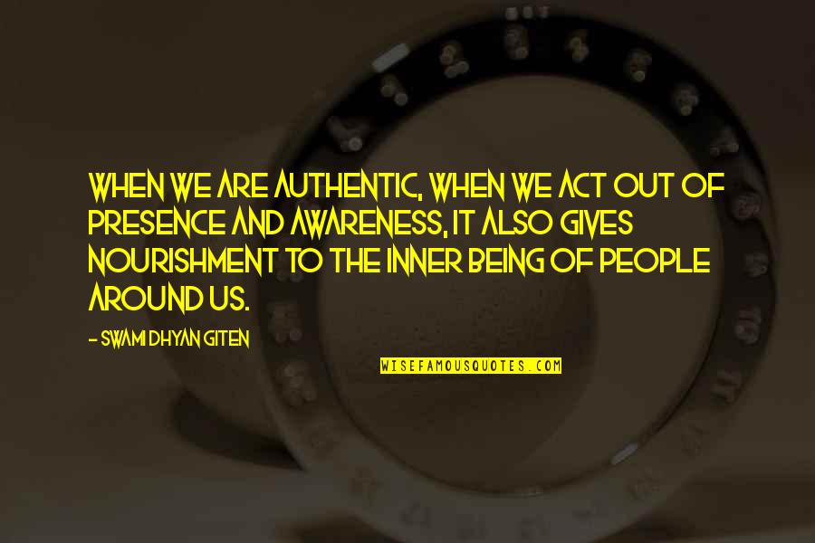 Working With People Quotes By Swami Dhyan Giten: When we are authentic, when we act out