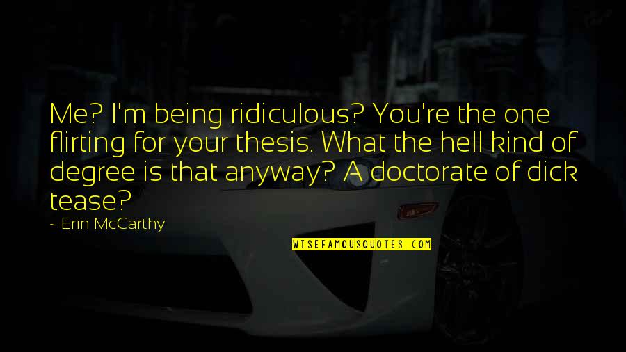 Working With Preschoolers Quotes By Erin McCarthy: Me? I'm being ridiculous? You're the one flirting Working With Preschoolers Quotes By Erin McCarthy: Me? I'm being ridiculous? You're the one flirting