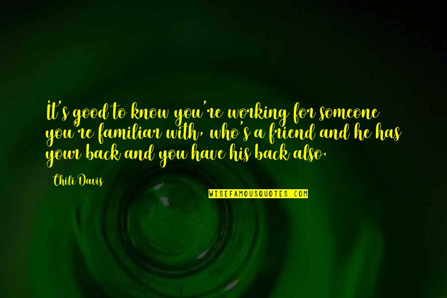 Working With Your Best Friend Quotes By Chili Davis: It's good to know you're working for someone
