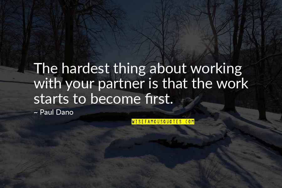 Working Your Hardest Quotes By Paul Dano: The hardest thing about working with your partner