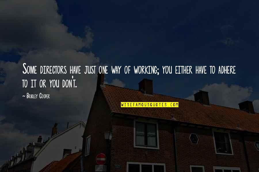 Working Your Way Up Quotes By Bradley Cooper: Some directors have just one way of working;