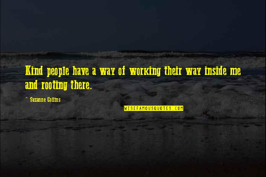 Working Your Way Up Quotes By Suzanne Collins: Kind people have a way of working their