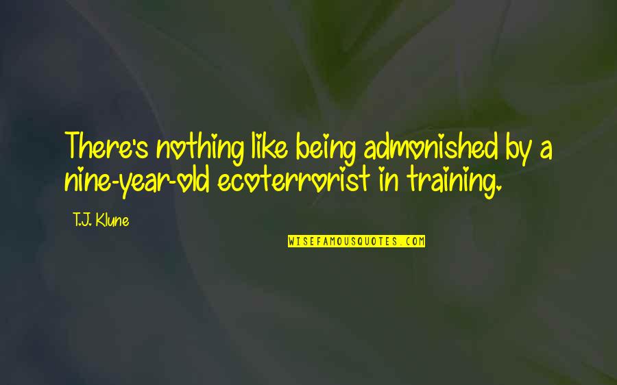 Workingmans Friend Quotes By T.J. Klune: There's nothing like being admonished by a nine-year-old
