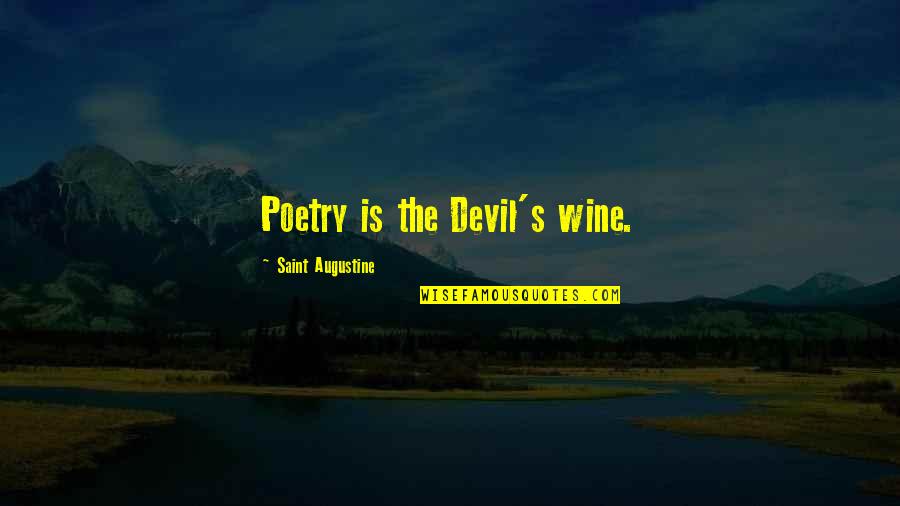 Workism Quotes By Saint Augustine: Poetry is the Devil's wine.