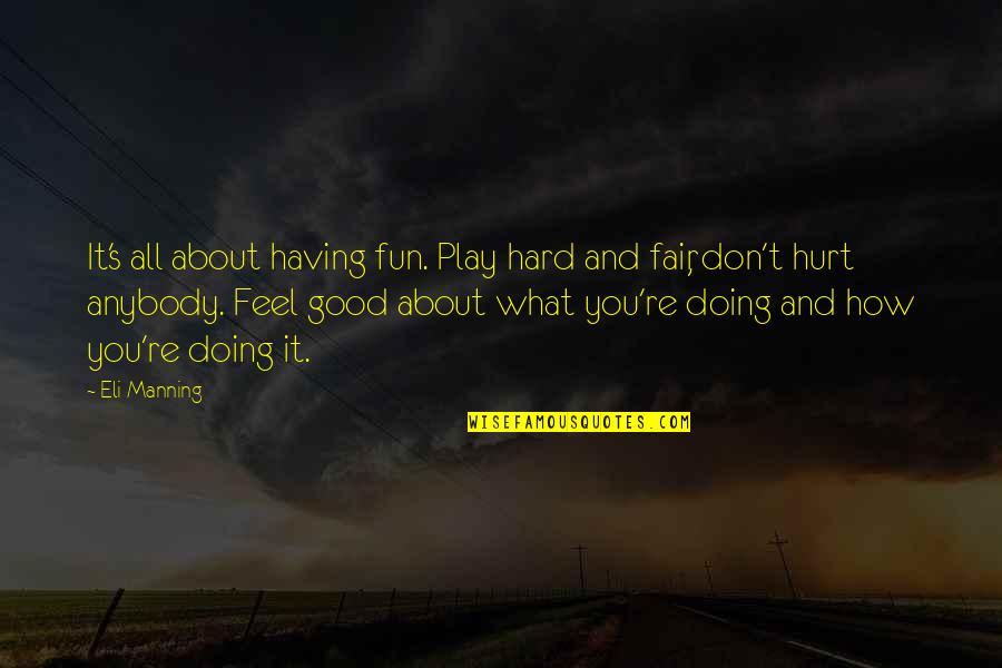 Worklife Balance Quotes By Eli Manning: It's all about having fun. Play hard and