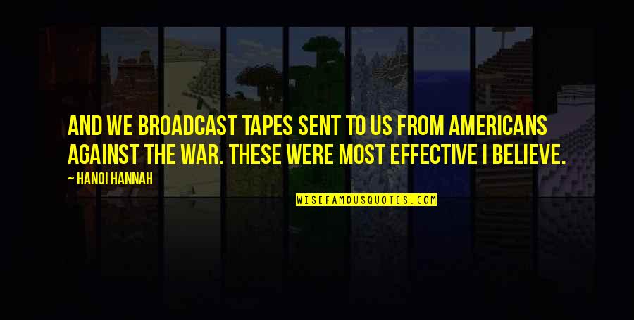 Worklust Quotes By Hanoi Hannah: And we broadcast tapes sent to us from