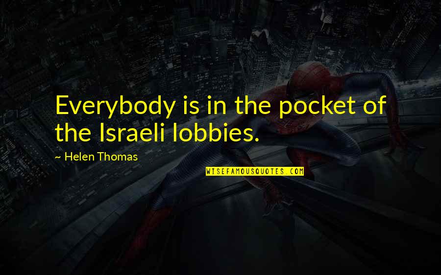 Workmens Compensation Act Quotes By Helen Thomas: Everybody is in the pocket of the Israeli Workmens Compensation Act Quotes By Helen Thomas: Everybody is in the pocket of the Israeli