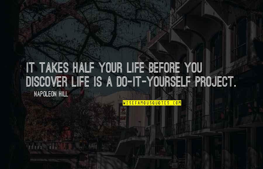 Workour Quotes By Napoleon Hill: It takes half your life before you discover