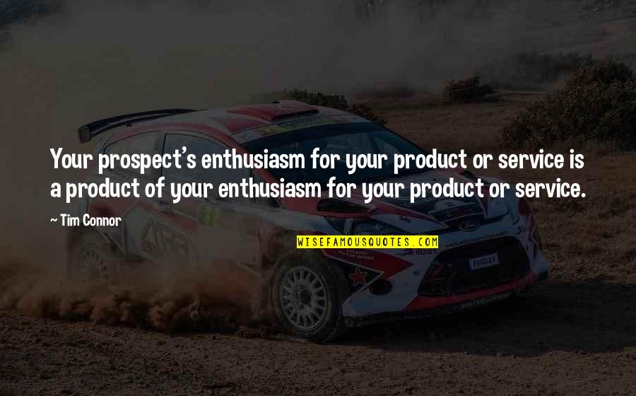 Workout Autumn Calabrese Quotes By Tim Connor: Your prospect's enthusiasm for your product or service