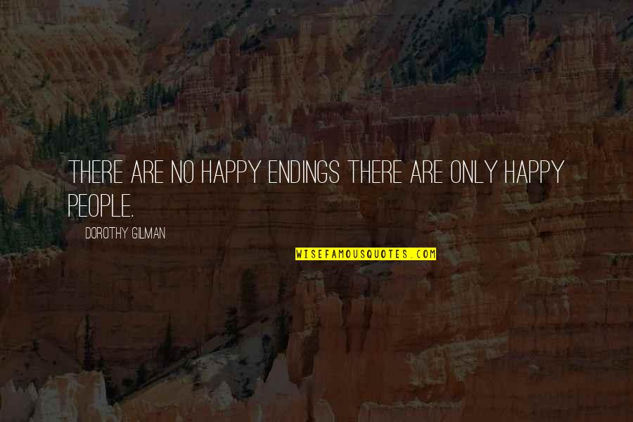 Workout Motivational Posters Quotes By Dorothy Gilman: There are no happy endings there are only