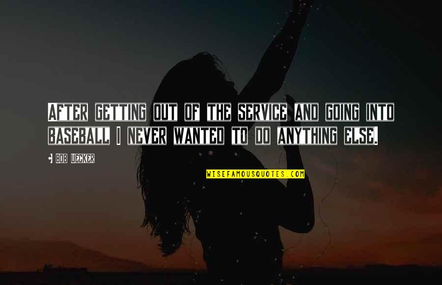 Workout Partners Quotes By Bob Uecker: After getting out of the service and going