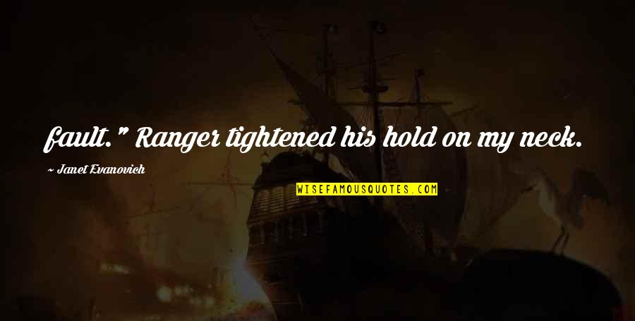 Workout Short Quotes By Janet Evanovich: fault." Ranger tightened his hold on my neck. Workout Short Quotes By Janet Evanovich: fault." Ranger tightened his hold on my neck.
