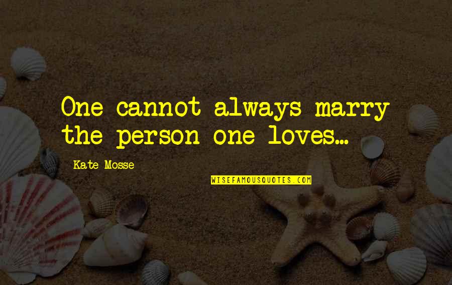 Workout Sunday Quotes By Kate Mosse: One cannot always marry the person one loves... Workout Sunday Quotes By Kate Mosse: One cannot always marry the person one loves...