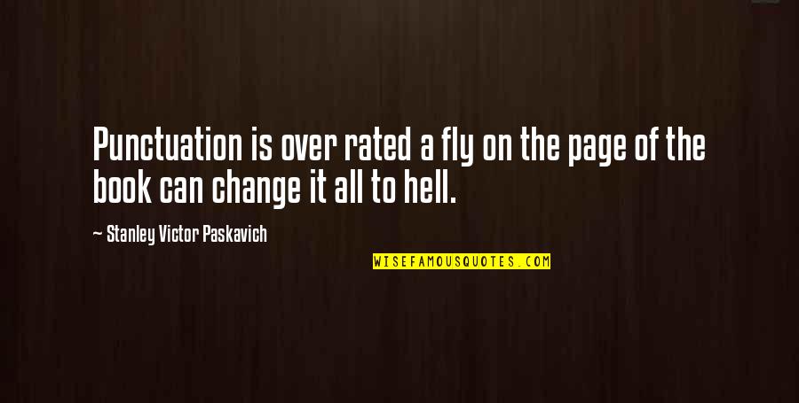 Workplace Change Quotes By Stanley Victor Paskavich: Punctuation is over rated a fly on the