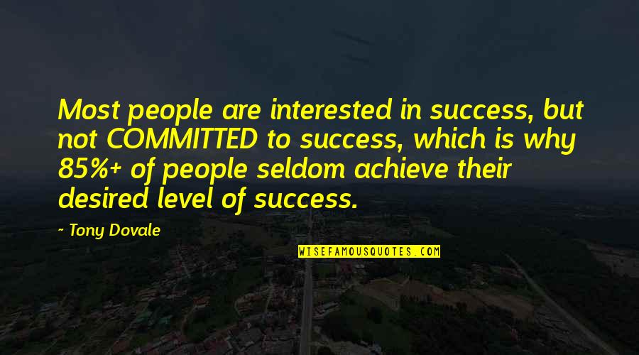 Workplace Engagement Quotes By Tony Dovale: Most people are interested in success, but not