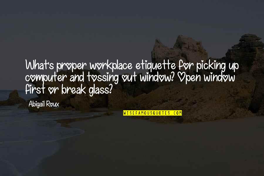Workplace Humour Quotes By Abigail Roux: What's proper workplace etiquette for picking up computer