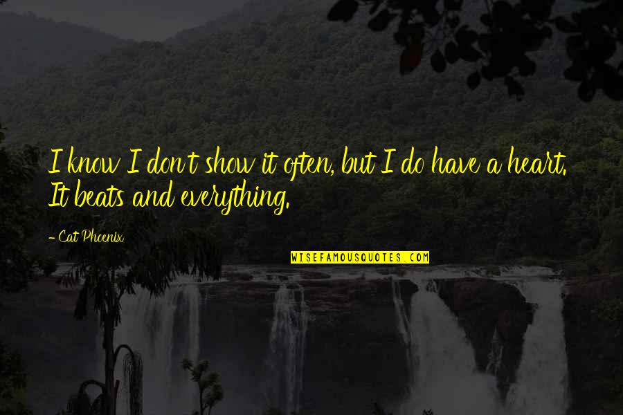 Workplace Resilience Quotes By Cat Phoenix: I know I don't show it often, but