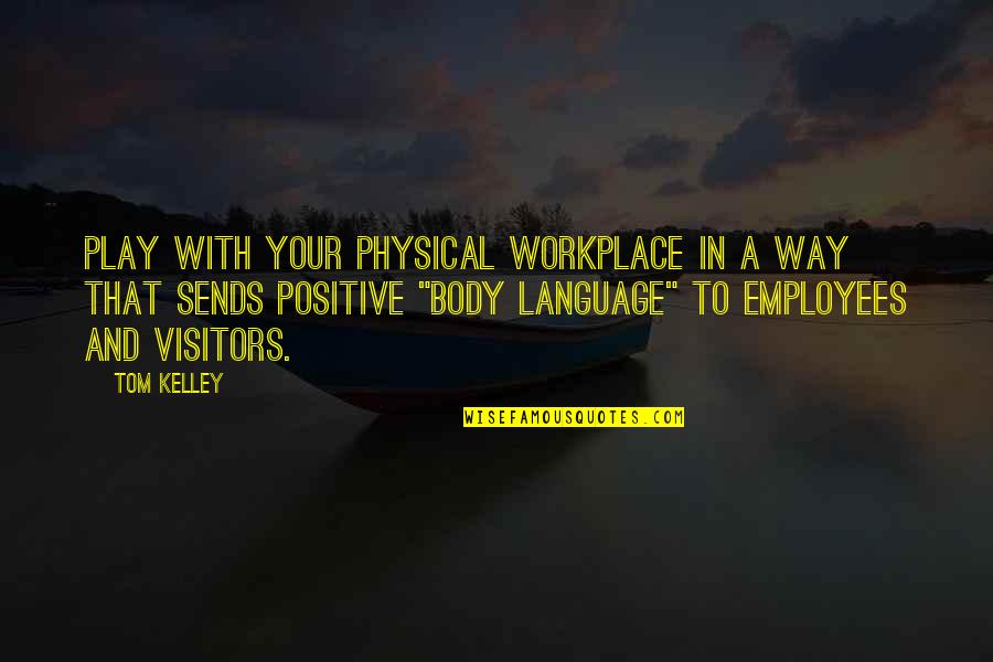 Workplace That Quotes By Tom Kelley: Play with your physical workplace in a way